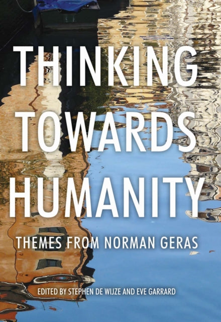 Thinking Towards Humanity: Themes from Norman Geras