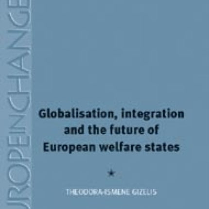 Globalisation, Integration and the Future of European Welfare States