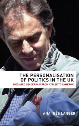 The Personalisation of Politics in the UK