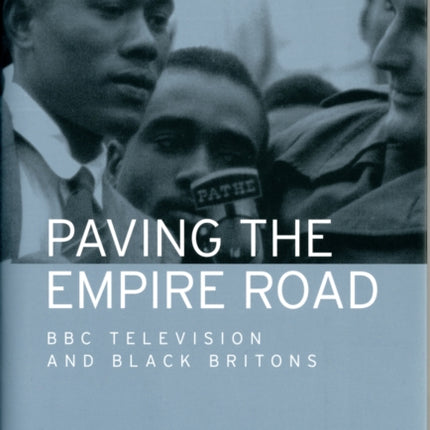 Paving the Empire Road: BBC Television and Black Britons