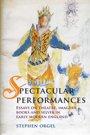 Spectacular Performances Essays on Theatre