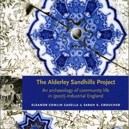 The Alderley Sandhills Project: An Archaeology of Community Life in (Post-) Industrial England