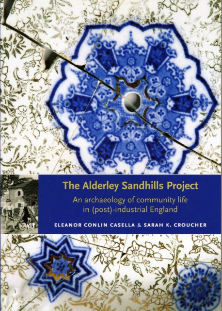 The Alderley Sandhills Project: An Archaeology of Community Life in (Post-) Industrial England