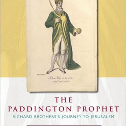 The Paddington Prophet: Richard Brothers's Journey to Jerusalem