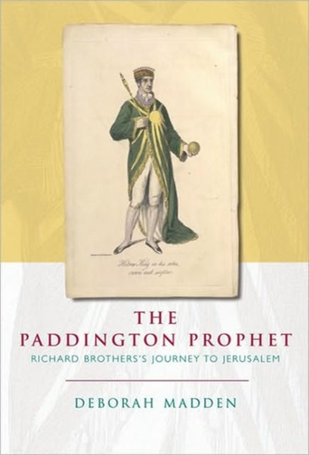 The Paddington Prophet: Richard Brothers's Journey to Jerusalem