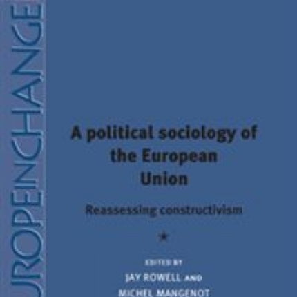 A Political Sociology of the European Union: Reassessing Constructivism