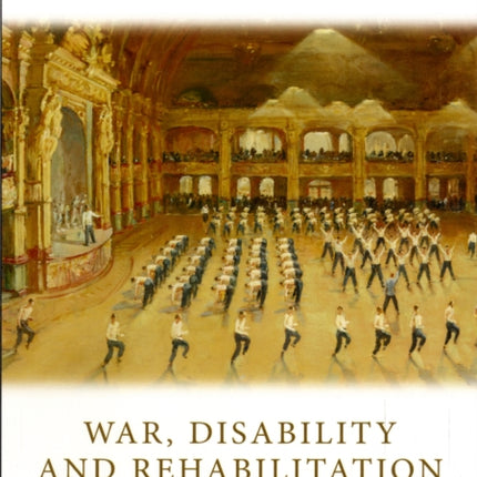 War, Disability and Rehabilitation in Britain: 'soul of a Nation'