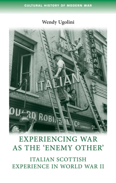 Experiencing War as the 'Enemy Other': Italian Scottish Experience in World War II