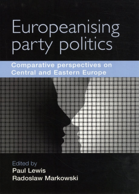 Europeanising Party Politics: Comparative Perspectives on Central and Eastern Europe