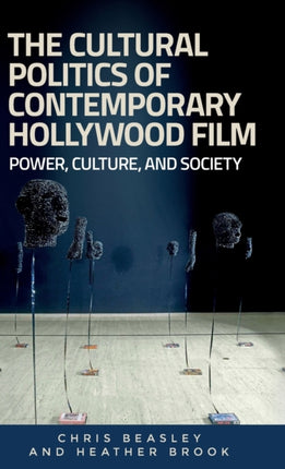 The Cultural Politics of Contemporary Hollywood Film: Power, Culture, and Society