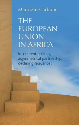 The European Union in Africa Incoherent Policies
