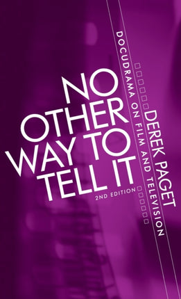 No Other Way to Tell it Docudrama on Film and