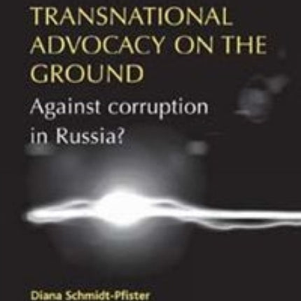 Transnational Advocacy on the Ground: Against Corruption in Russia?