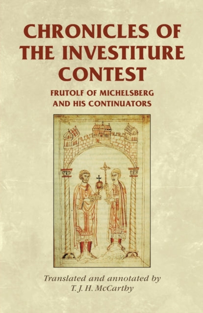 Chronicles of the Investiture Contest: Frutolf of Michelsberg and His Continuators