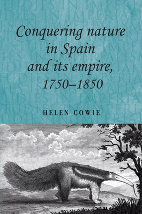 Conquering Nature in Spain and Its Empire 1750