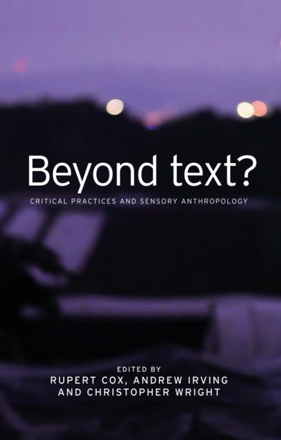 Beyond Text?: Critical Practices and Sensory Anthropology