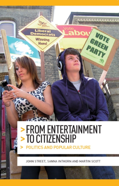 From Entertainment to Citizenship: Politics and Popular Culture