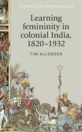 Learning Femininity in Colonial India 18201932