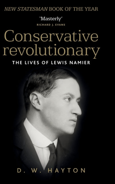 Conservative Revolutionary: The Lives of Lewis Namier