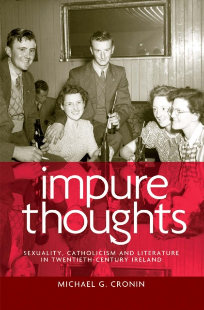 Impure Thoughts: Sexuality, Catholicism and Literature in Twentieth-Century Ireland