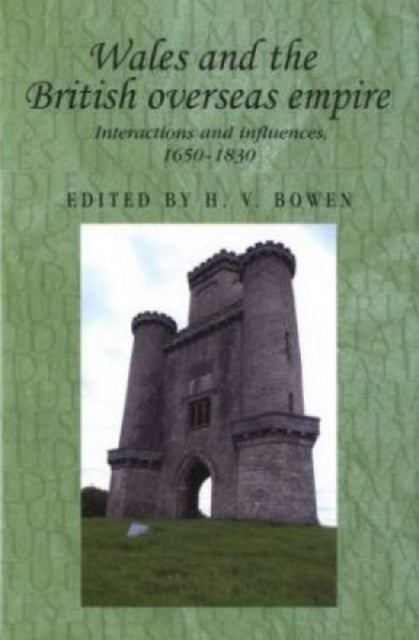 Wales and the British Overseas Empire: Interactions and Influences, 1650–1830