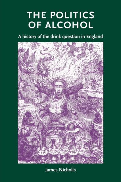 The Politics of Alcohol A History of the Drink
