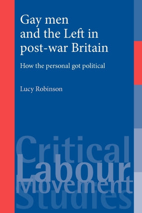 Gay Men and the Left in Postwar Britain How the