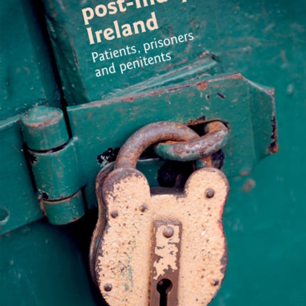 Coercive Confinement in Ireland: Patients, Prisoners and Penitents