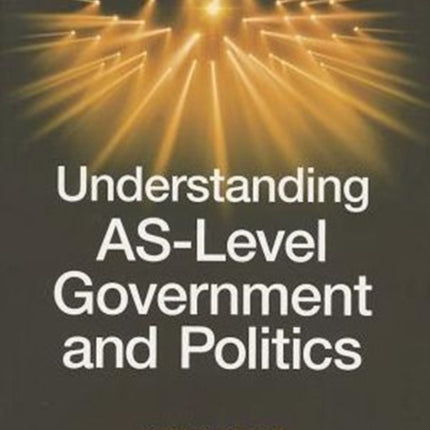 Understanding as-Level Government and Politics