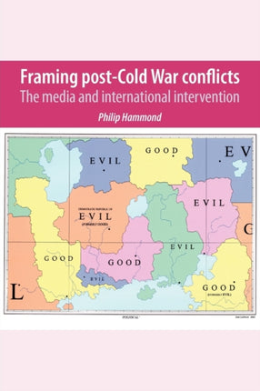 Framing PostCold War Conflicts The Media and