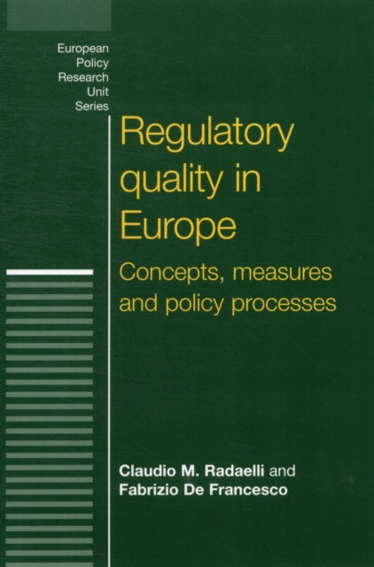 Regulatory Quality in Europe: Concepts, Measures and Policy Processes