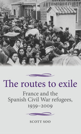 The Routes to Exile France and the Spanish Civil