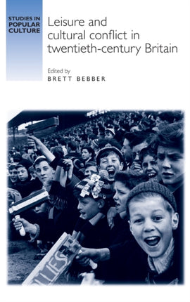 Leisure and Cultural Conflict in TwentiethCentury