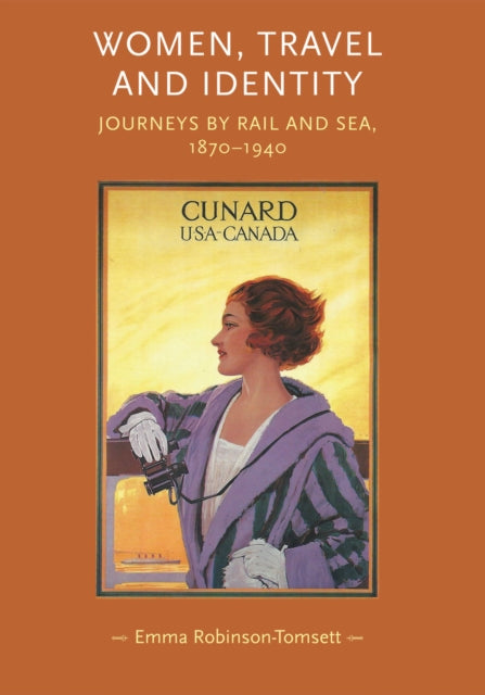 Women, Travel and Identity: Journeys by Rail and Sea, 1870–1940