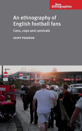 An Ethnography of English Football Fans Cans Cops