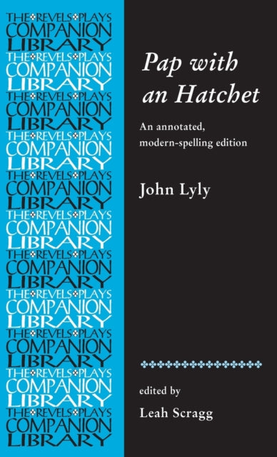 Pap with an Hatchet by John Lyly: An Annotated, Modern-Spelling Edition