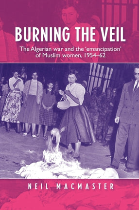 Burning the Veil The Algerian War and the