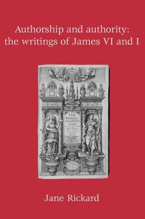 Authorship and Authority The Writings of James VI