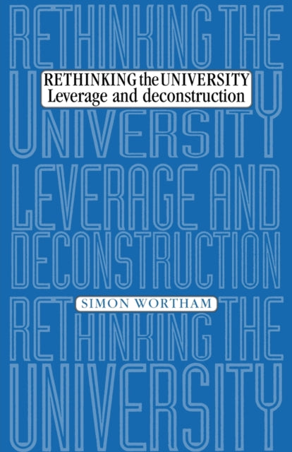 Rethinking the University: Leverage and Deconstruction