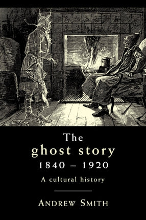 The Ghost Story 18401920 A Cultural History