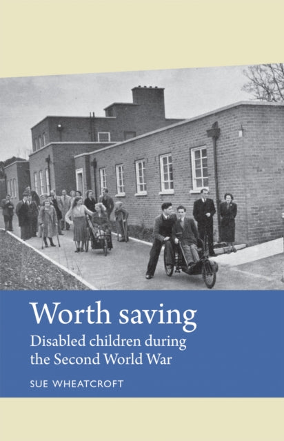 Worth Saving: Disabled Children During the Second World War