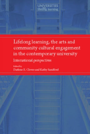 Lifelong Learning, the Arts and Community Cultural Engagement in the Contemporary University: International Perspectives