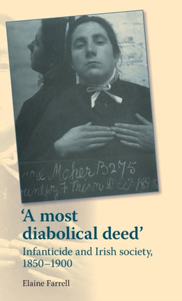 A Most Diabolical Deed Infanticide and Irish