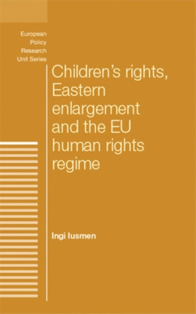 Children's Rights, Eastern Enlargement and the Eu Human Rights Regime