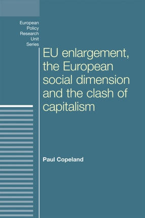 Eu Enlargement, the Clash of Capitalisms and the European Social Dimension