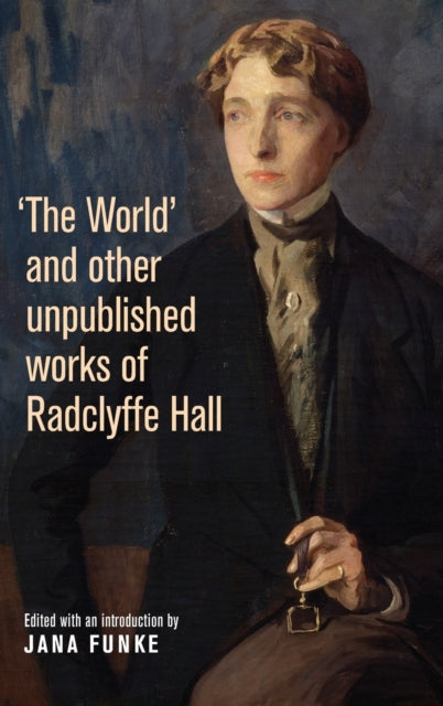 'The World' and Other Unpublished Works of Radclyffe Hall