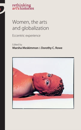 Women the Arts and Globalization Eccentric
