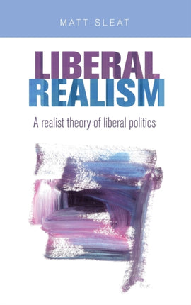 Liberal Realism A Realist Theory of Liberal