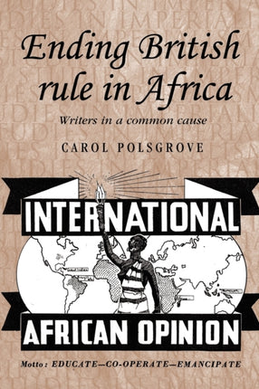 Ending British Rule in Africa Writers in a Common
