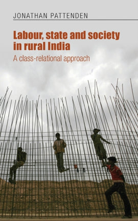 Labour State and Society in Rural India A